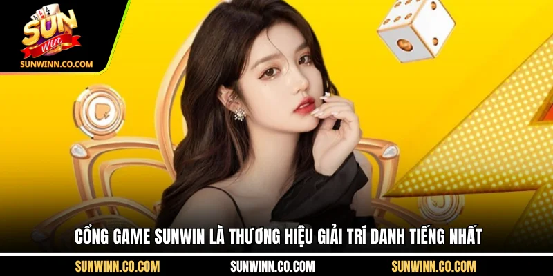Cổng game Sunwin là thương hiệu giải trí danh tiếng nhất