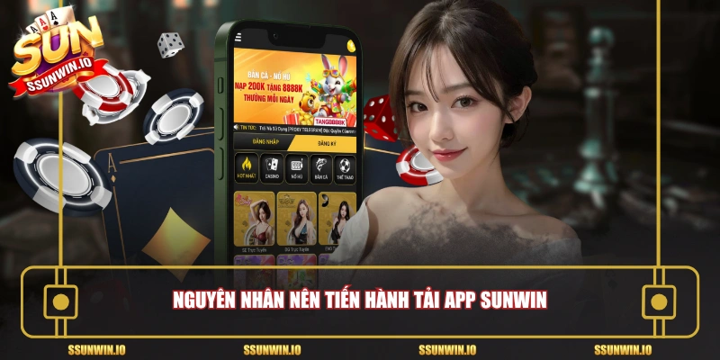 Nguyên nhân nên tiến hành tải app Sunwin